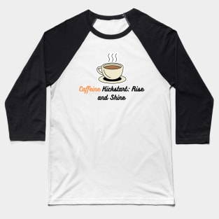 Coffee caffeine i love coffee espresso coffee drinks cup of coffee caffeine addict latte Baseball T-Shirt